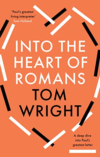 Into the Heart of Romans: A Deep Dive into Paul's Greatest Letter von SPCK Publishing